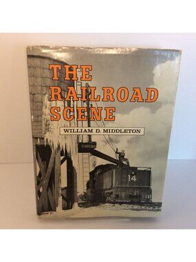 The Railroad Scene William D Middleton 1969 Second Printing Hardcover